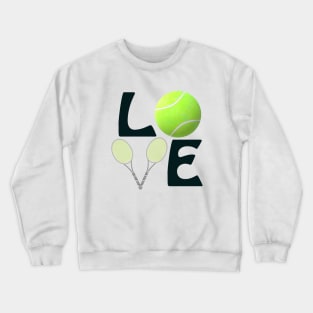 Tennis Love with Ball and Rackets for Players and Fans (Black Letters) Crewneck Sweatshirt